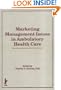 Marketing Management Issues in Ambulatory Health Care