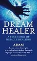Dream Healer: A True Story of Miracle Healings