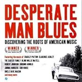 Desperate Man Blues: Discovering the Roots of American Music