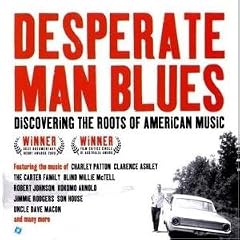 Desperate Man Blues: Discovering the Roots of American Music