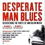 Desperate Man Blues: Discovering the Roots of American Music