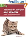 Accueillir et �duquer son chaton : Ad...