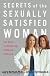 Secrets of the Sexually Satisfied Woman: Ten Keys to Unlocking Ultimate Pleasure
