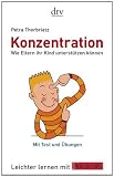 Konzentration: Wie Eltern ihr Kind unterst&uuml;tzen k&ouml;nnen Leichter lernen mit FOCUS SCHULE - Petra Thorbrietz