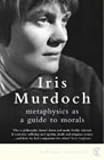 Metaphysics as a Guide to Morals (Vintage classics),
Iris Murdoch