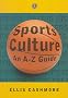 Sports Culture: An A-Z Guide
