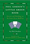 Phil Gordon's Little Green Book: Lessons and Teachings in No Limit Texas Hold'em