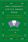 Phil Gordon's Little Green Book: Lessons and Teachings in No Limit Texas Hold'em