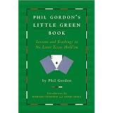 Phil Gordon's Little Green Book: Lessons and Teachings in No Limit Texas Hold'em