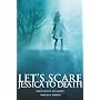 Let's Scare Jessica To Death