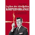 Lexikon der r�tselhaften K�rpervorg�nge: Von Alkoholrausch bis Z�hneknirschen