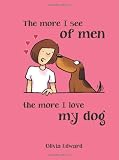 The more I see of men, the more I love my dog
