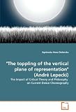 "The toppling of the vertical plane of representation" (André Lepecki)