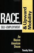 Race, Self-Employment, and Upward Mobility: An Illusive American Dream