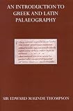 An Introduction to Greek and Latin Palaeography (Oxford Reprints)