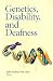 Book Genetics, Disability, and Deafness