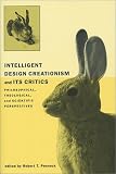 Intelligent Design Creationism And Its Critics : Philosophical, Theological, And Scientific Perspectives