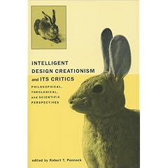 Intelligent Design Creationism and Its Critics: Philosophical, Theological, and Scientific Perspectives