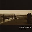 How the Dead Live