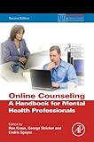 Online Counseling, 2nd ed.: A Handbook for Mental Health Professionals (Practical Resources for the Mental Health Professional)
