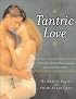 Tantric Love : A Nine Step Guide to Transforming Lovers into Soul Mates