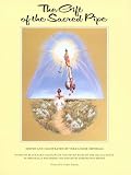The Gift of the Sacred Pipe: Based on Black Elks Account of the Seven Rites of the Ogala Sioux
