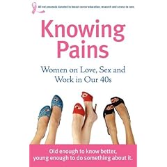 Knowing Pains: Women on Love, Sex and Work in our 40s