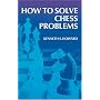 How to Solve Chess Problems