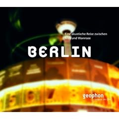 Berlin. CD: Eine akustische Reise zwischen Wannsee und Alex