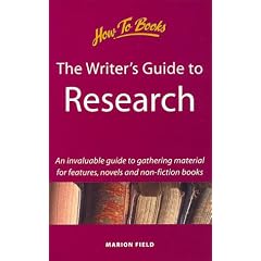Writer's Guide to Research: An Invaluable Guide to Gathering Materials for Features, Novels and Non-Fiction Books (Creative Writing)