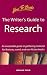 The Writer's Guide to Research: An Invaluable Guide to Gathering Material for Features, Novels and Non-Fiction Books (Creative Writing)