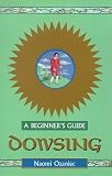 Dowsing: A Beginner's Guide (Beginner's Guides)