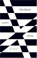 The rebel;: An essay on man in revolt