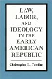 Law, Labor, and Ideology in the Early American Republic
