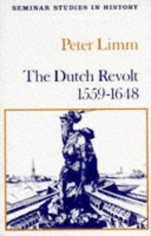 The Dutch Revolt, 1559-1648 (Seminar Studies In History)