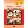 Kochen und Backen nach Grundrezepten: Neuausgabe mit farbigen Phasenfotos
