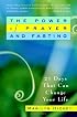 The Power of Prayer and Fasting: 21 Days That Can Change Your Life