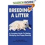 Breeding A Litter: A Complete Guide to Mating, Whelping and Puppy Rearing