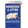 Breeding A Litter: A Complete Guide to Mating, Whelping and Puppy Rearing