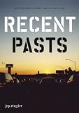Recent Pasts: Art In Southern California From The 1990S To Now (Soccas Symposia)