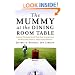 The Mummy at the Dining Room Table: Eminent Therapists Reveal Their Most Unusual Cases and What They Teach Us About Human Behavior