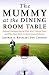 The Mummy at the Dining Room Table: Eminent Therapists Reveal Their Most Unusual Cases and What They Teach Us About Human Behavior