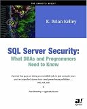 SQL Server Security: What DBA's and Programmers Need to Know