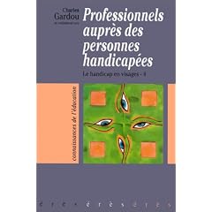 Le handicap en visages. 4, Professionnels aupr�s des personnes handicap�es