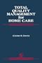 Total Quality Management for Home Care