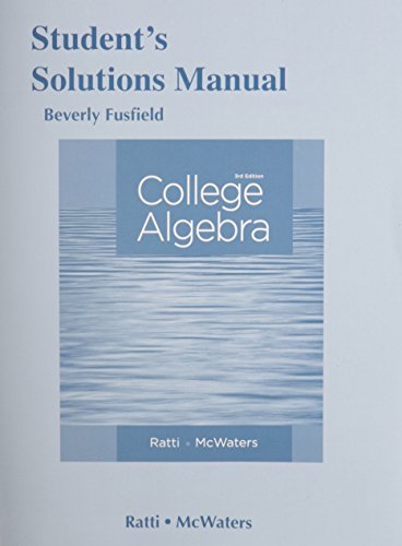 Student's Solutions Manual for College Algebra, by J. S. Ratti, Marcus S. McWaters