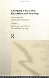 Changing Vocational Education and Training: An International Comparative Perspective