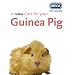 Care for Your Guinea Pig (RSPCA Pet Guides)