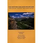 The Western San Juan Mountains: Their Geology, Ecology, and Human History by  Rob Blair