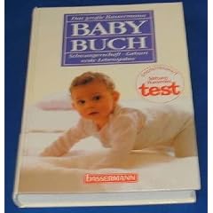 Das gro�e Bassermann Babybuch. Schwangerschaft - Geburt - erste Lebensjahre